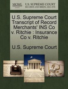 U.s. Supreme Court Transcript Of Record Merchants' Ins Co V. Ritchie edito da Gale, U.s. Supreme Court Records