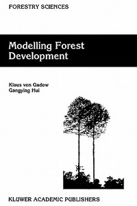 Modelling Forest Development di Klaus von Gadow, Gangying Hui edito da Springer Netherlands