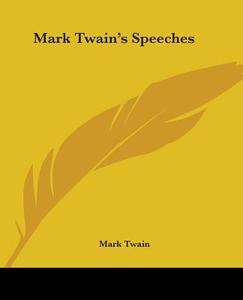 Mark Twain's Speeches di Mark Twain edito da Kessinger Publishing Co