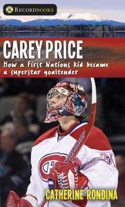 Carey Price: How a First Nations Kid Became a Superstar Goaltender di Catherine Rondina edito da LORIMER CHILDREN & TEENS
