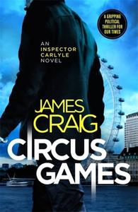 Circus Games di James Craig edito da Little, Brown Book Group