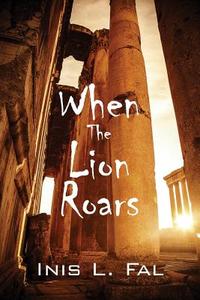 When the Lion Roars di Inis L. Fal edito da OUTSKIRTS PR