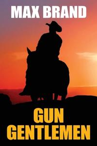 Gun Gentlemen di Max Brand edito da Wildside Press