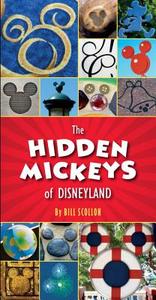 The Hidden Mickeys of Disneyland di Bill Scollon edito da DISNEY PR