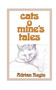 Cats O' Mine's Tales di Adrian Regis edito da Createspace