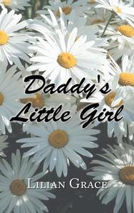 Daddy's Little Girl di Lilian Grace edito da AuthorHouse