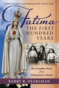 Fatima, the First Hundred Years di Barry R. Pearlman edito da Angelico Press