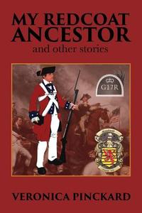 My Redcoat Ancestor and Other Stories di Veronica Pinckard edito da WINSOME ENTERTAINMENT GROUP