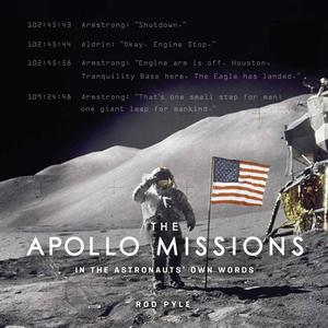 The Apollo Missions di First Person Productions LLC, Rod Pyle edito da Carlton Books Ltd.