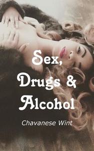 Sex, Drugs & Alcohol di Chavanese Wint edito da New Generation Publishing