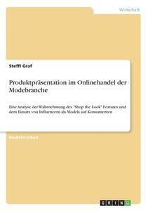 Produktpräsentation im Onlinehandel der Modebranche di Steffi Graf edito da GRIN Verlag
