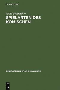 Spielarten des Komischen di Anne Uhrmacher edito da Gruyter, Walter de GmbH