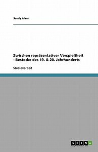 Zwischen Reprasentativer Verspieltheit - Bestecke Des 19. & 20. Jahrhunderts di Sandy Alami edito da Grin Verlag