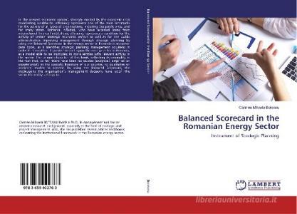 Balanced Scorecard in the Romanian Energy Sector di Carmen Mihaela Boteanu edito da LAP Lambert Academic Publishing