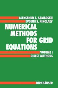 Numerical Methods for Grid Equations di E. S. Nikolaev, A. A. Samarskij edito da Birkhäuser Basel