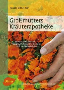 Großmutters Kräuterapotheke di Renate Dittus-Bär edito da Ulmer Eugen Verlag