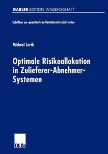 Optimale Risikoallokation in Zulieferer-Abnehmer-Systemen di Michael Lorth edito da Deutscher Universitätsverlag