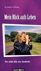 Mein Blick aufs Leben di Su-Marie v. Kensey edito da novum Verlag