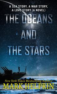 The Oceans and the Stars: A Sea Story, a War Story, a Love Story (a Novel) di Mark Helprin edito da THORNDIKE PR