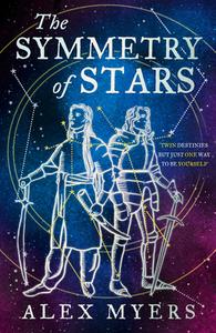 The Symmetry Of Stars di Alex Myers edito da HarperCollins Publishers