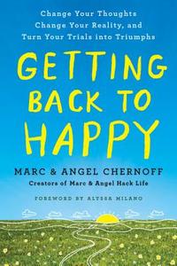Getting Back to Happy di Marc Chernoff, Angel (Angel Chernoff) Chernoff edito da J.P.Tarcher,U.S./Perigee Bks.,U.S.
