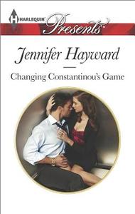 Changing Constantinou's Game di Jennifer Hayward edito da Harlequin