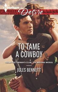 To Tame a Cowboy di Jules Bennett edito da Harlequin