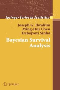Bayesian Survival Analysis di Ming-Hui Chen, Joseph G. Ibrahim, Debajyoti Sinha edito da Springer New York
