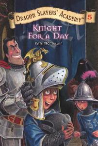 Knight for a Day #5 di Kate Mcmullan edito da GROSSET DUNLAP