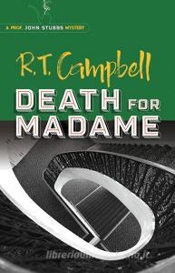 Death for Madame: A Prof. John Stubbs Mystery di R. T. Campbell edito da Dover Publications Inc.