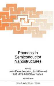 Phonons in Semiconductor Nanostructures di Jordi Pascual, North Atlantic Treaty Organization, NATO Advanced Research Workshop on Phono edito da Springer Netherlands