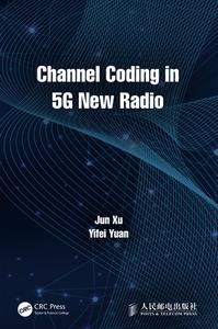 Channel Coding In 5G New Radio di Jun Xu, Yifei Yuan edito da Taylor & Francis Ltd
