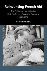 Reinventing French Aid di Laure Humbert edito da Cambridge University Press