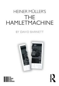 Heiner Muller's The Hamletmachine di David Barnett edito da Taylor & Francis Ltd