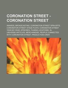 Coronation Street - Coronation Street: A di Source Wikia edito da Books LLC, Wiki Series