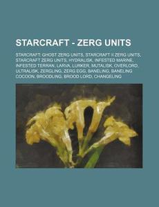 Starcraft - Zerg Units: Starcraft: Ghost di Source Wikia edito da Books LLC, Wiki Series