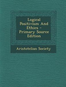 Logical Positivism and Ethics edito da Nabu Press
