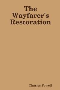 The Wayfarer's Restoration di Charles Powell edito da Lulu.com