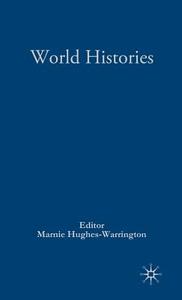 Palgrave Advances in World Histories di Marnie Hughes-Warrington edito da SPRINGER NATURE