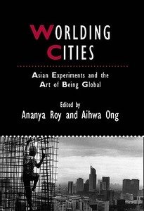 Worlding Cities di Ananya Roy edito da Wiley-Blackwell