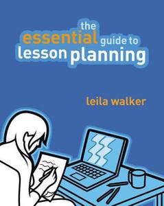 The Essential Guide to Lesson Planning di Leila Walker edito da Pearson Education Limited