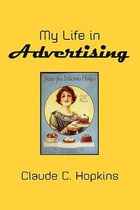 My Life in Advertising di Claude C. Hopkins edito da EDITORIUM