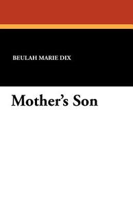 Mother's Son di Beulah Marie Dix edito da Wildside Press
