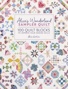 Alice's Wonderland Sampler Quilt: 100 Quilt Blocks to Improve Your Sewing Skills di Alice Garrett edito da DAVID & CHARLES