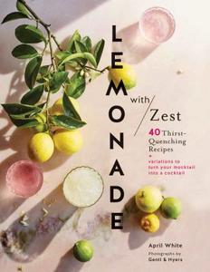 Lemonade with Zest di April White edito da Chronicle Books