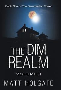 The Dim Realm, Volume I di Matt Holgate edito da Iuniverse