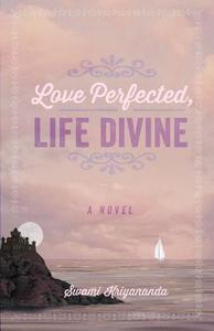 Love Perfected, Life Divine di Swami Kriyananda edito da Crystal Clarity,u.s.