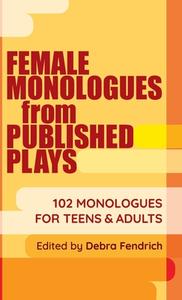 Female Monologues from Published Plays edito da Meriwether Publishing