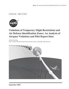 Violations of Temporary Flight Restrictions and Air Defense Identification Zones: An Analysis of Airspace Violations and di National Aeronautics and Space Adm Nasa edito da LIGHTNING SOURCE INC