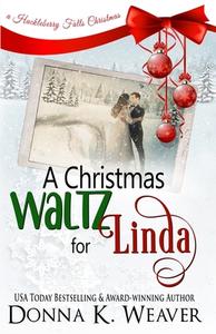 A CHRISTMAS WALTZ FOR LINDA di DONNA K. WEAVER edito da LIGHTNING SOURCE UK LTD